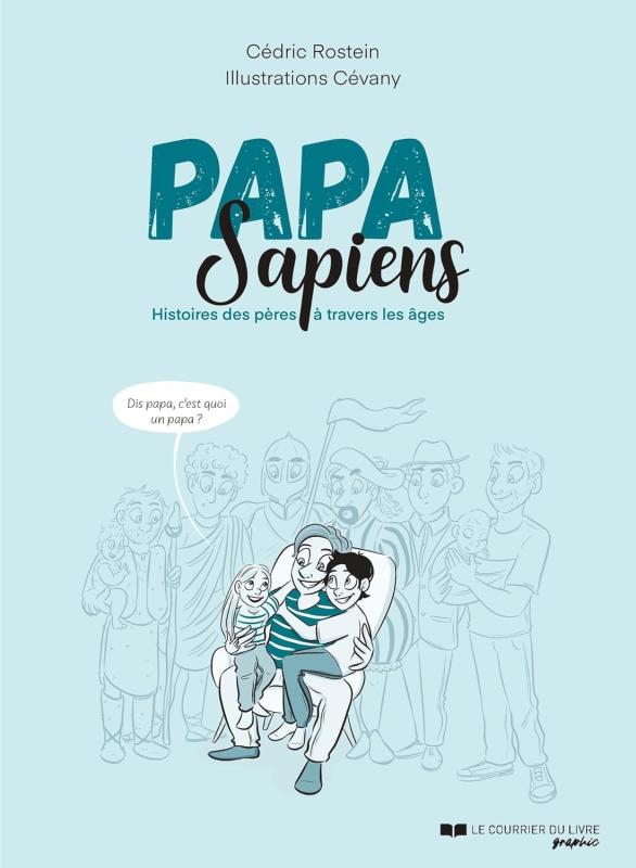 Papa Sapiens. Histoires des pères à travers les âges