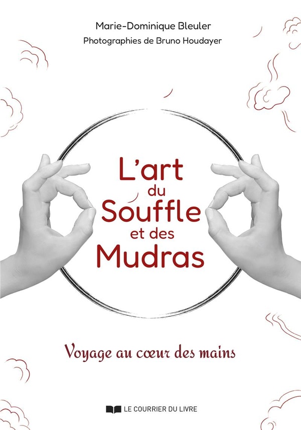 L'art du souffle et des mudras. Voyage au coeur des mains