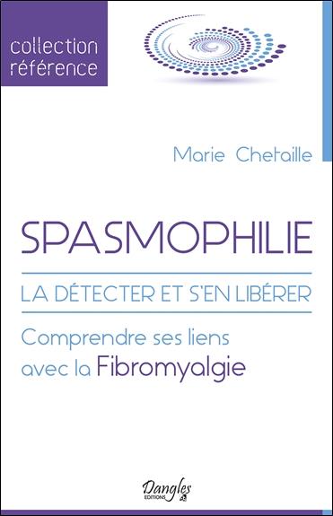 Spasmophilie. La détecter et s'en libérer - Comprendre ses liens avec la fibromyalgie