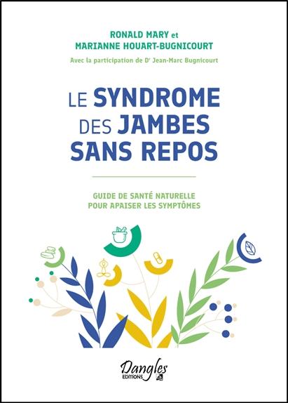 Le syndrome des jambes sans repos. Guide de santé naturelle pour apaiser les symptômes