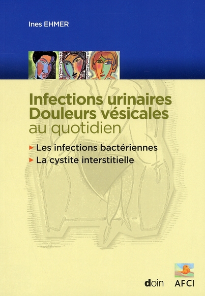 Infections urinaires, douleurs vésicales au quotidien. Les infections bactériennes ; La cystite inte