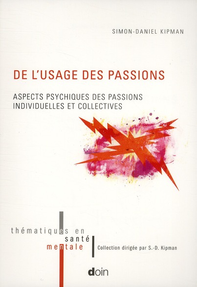 De l'usage des passions. Aspects psychiques des passions individuelles et collectives