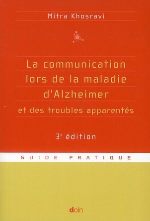 La communication lors de la maladie d'Alzheimer et des troubles apparentés. 3e édition