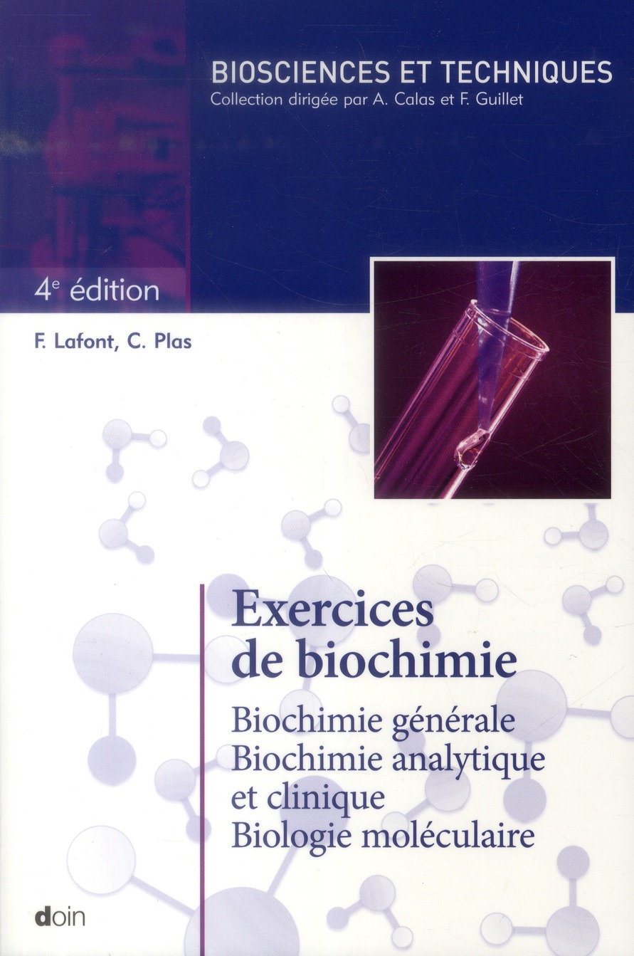 Exercices de biochimie. Biochimie générale, biochimie analytique et clinique, biologie moléculaire,