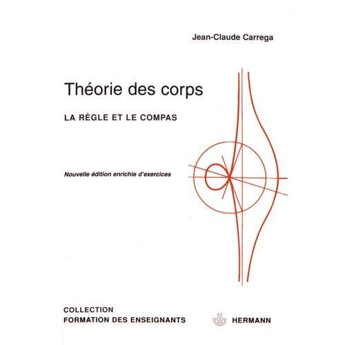 Théorie des corps. La règle et le compas