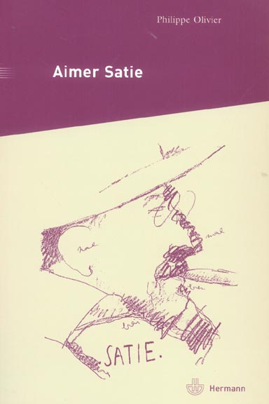 Aimer Satie. Portraits, témoignages et analyses contemporaines du compositeur
