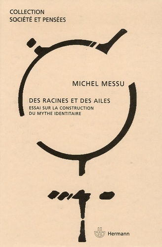 Des racines et des ailes. Essai sur la construction du mythe identitaire