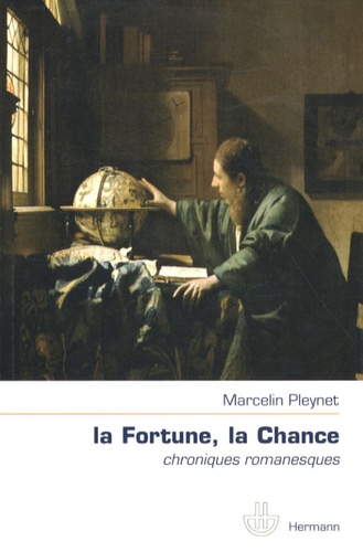 La Fortune, la Chance. Chroniques romanesques