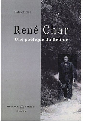 René Char, une poétique du Retour