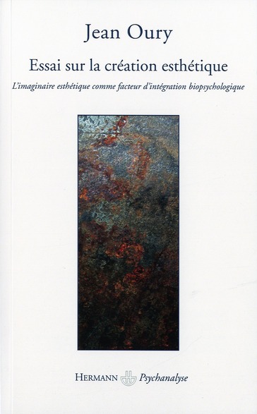 Essai sur la création esthétique. L'imaginaire esthétique comme facteur d'intégration biopsychologiq