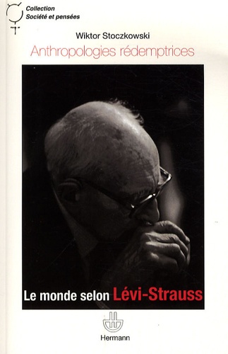 Anthropologies rédemptrices. Le monde selon Lévi-Strauss