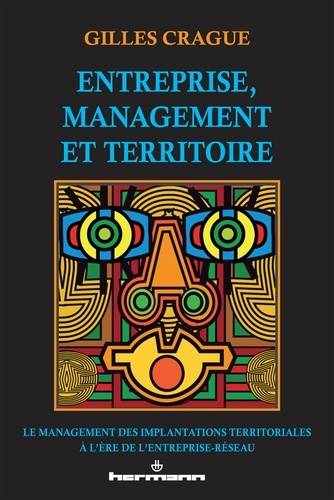 Entreprise, management et territoire. Le management des implantations territoriales à l'ère de l'ent