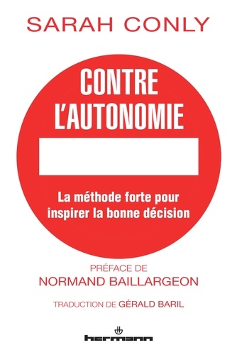 Contre l'autonomie. La méthode forte pour inspirer la bonne décision