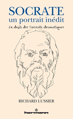 Socrate, un portrait inédit. En deçà des Socrate dramatiques
