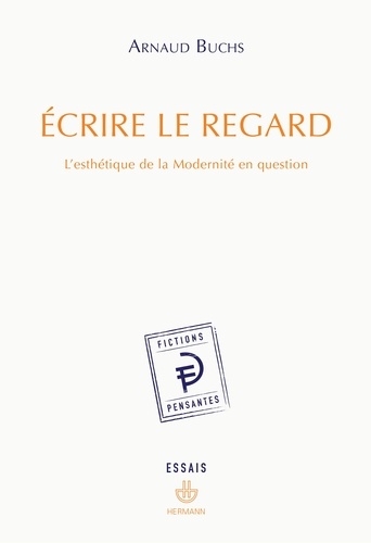 Ecrire le regard. L'esthétique de la Modernité en question