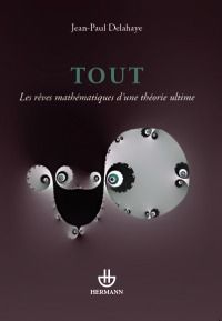 Tout. Les rêves mathématiques d'une théorie ultime