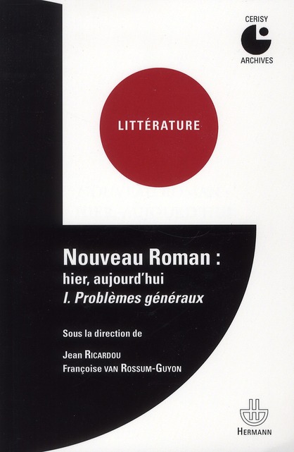 Nouveau roman : hier, aujourd'hui. Tome 1, Problèmes généraux