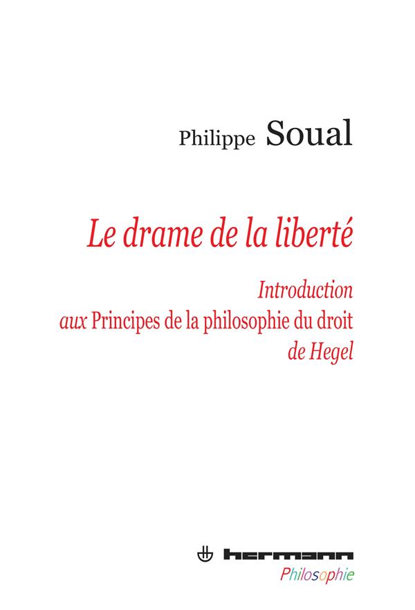 La drame de la liberté. Introduction aux Principes de la philosophie du droit de Hegel