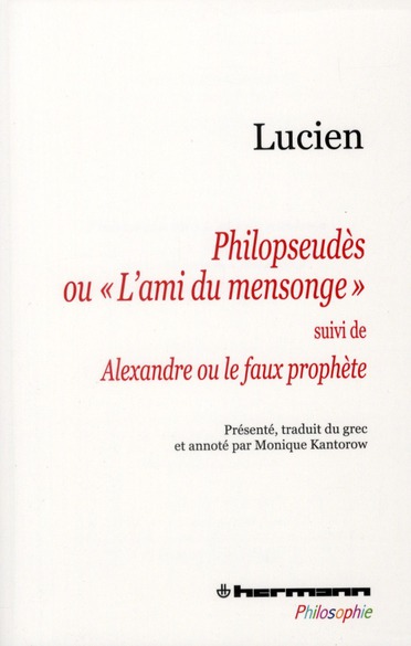 Philopseudès ou "L'ami du mensonge". Suivi de Alexandre ou le faux prophète