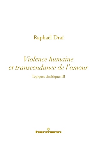 Topiques sinaïtiques. Tome 3, Violence humaine et transcendance de l'amour