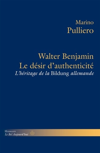Walter Benjamin, le désir d'authenticité. L'héritage de la Bildung allemande