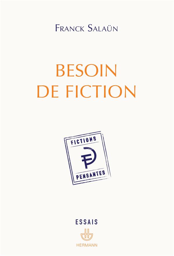 Besoin de fiction. Sur l'expérience littéraire de la pensée et le concept de fiction pensante, Editi