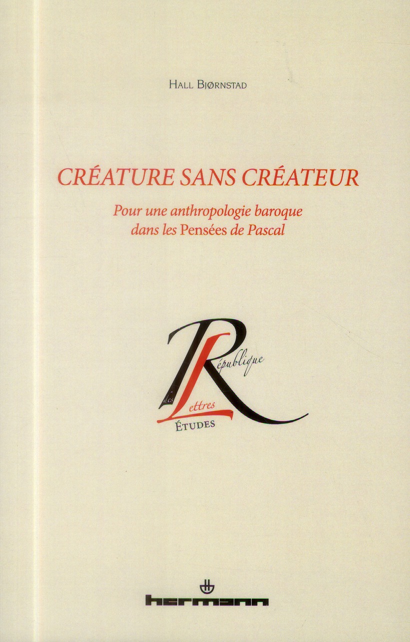 Créature sans créateur. Pour une anthropologie baroque dans les Pensées de Pascal