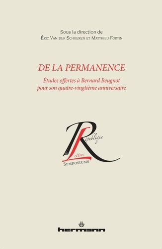 De la permanence. Etudes offertes à Bernard Beugnot pour son quatre-vingtième anniversaire
