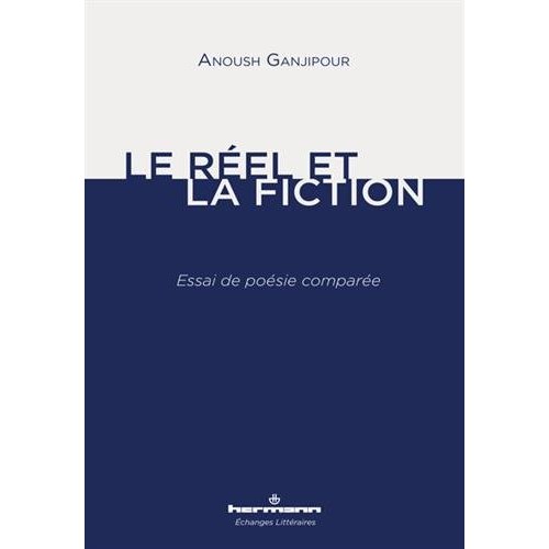 Le réel et la fiction. Essai de poétique comparée