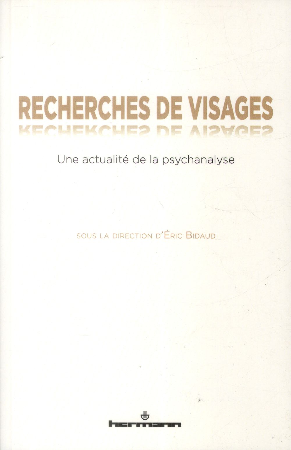 Recherches de visages. Une actualité de la psychanalyse