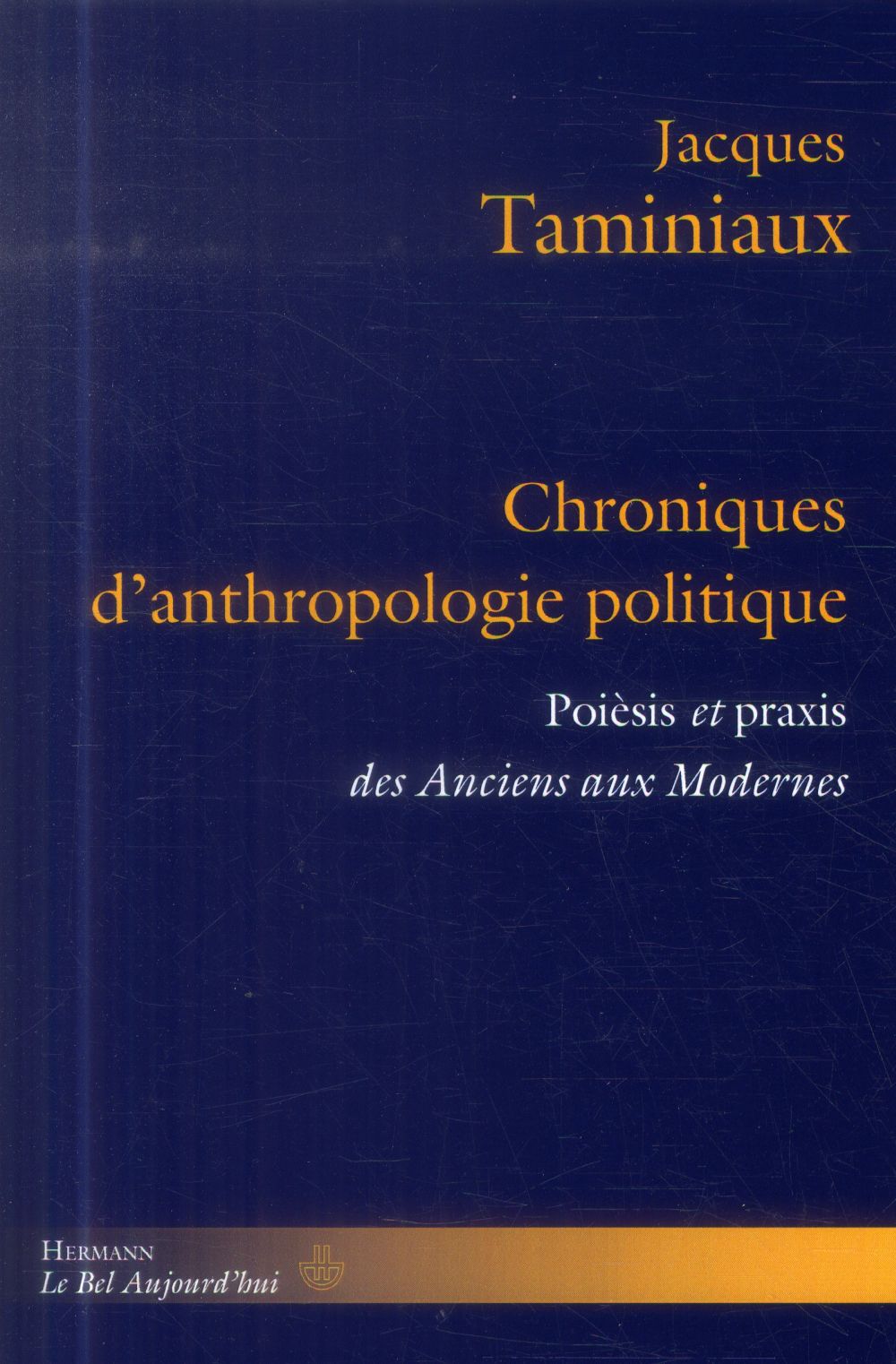 Chroniques d'anthropologie politique. Poèsis et praxis des Anciens eux Modernes