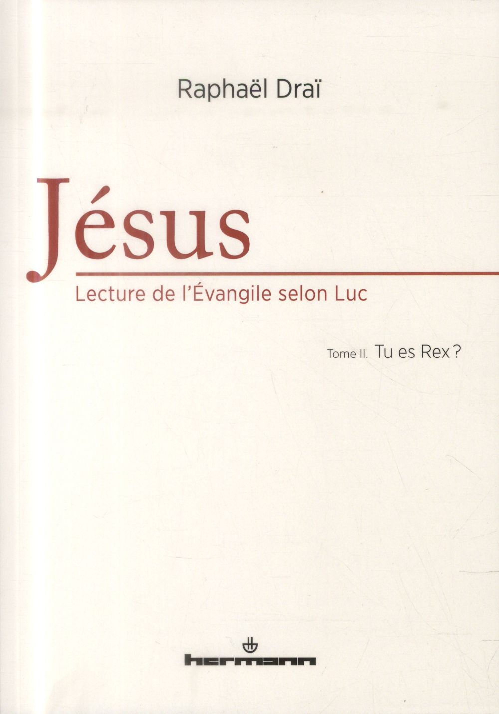 Jésus, lecture de l'Evangile selon Luc. Tome 2, Tu es Rex ?