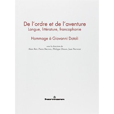 De l'ordre et de l'aventure. Langue, littérature, francophonie : hommage à Giovanni Dotoli