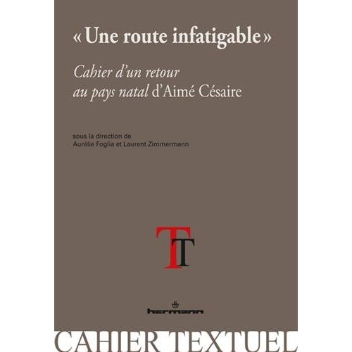 Une route infatigable. Cahier d'un retour au pays natal d'Aimé Césaire