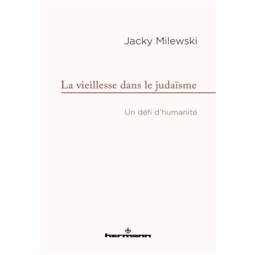La vieillesse dans le judaïsme. Un défi d'humanité