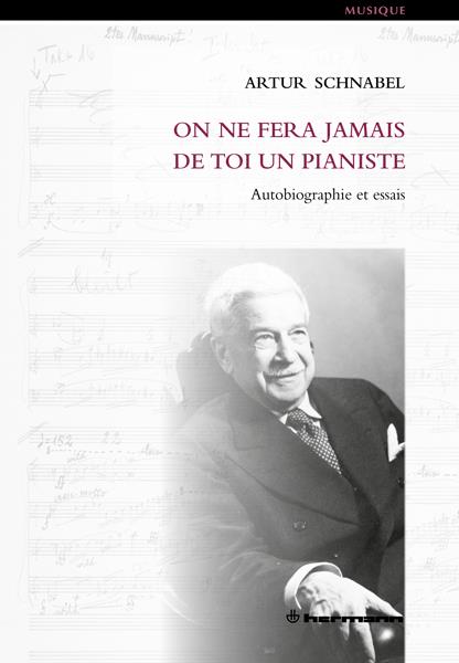On ne fera jamais de toi un pianiste. Autobiographie et essais