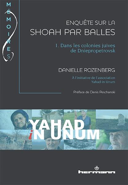 Enquête sur la Shoah par balles. Tome 1, Dans les colonies juives de Dniepropetrovsk
