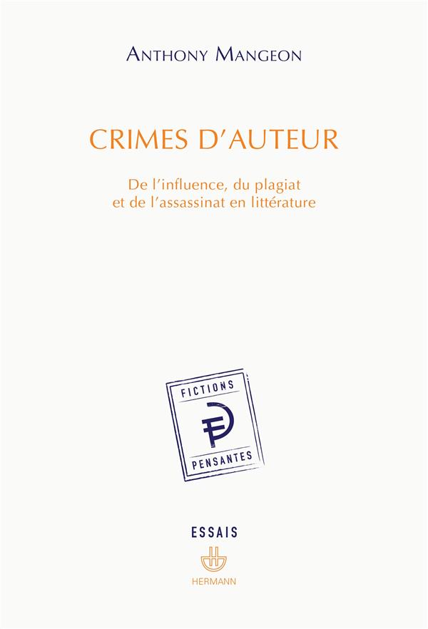 Crimes d'auteur. De l'influence, du plagiat et de l'assassinat en littérature