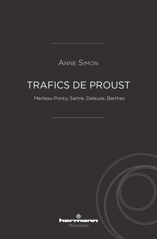 Trafics de Proust. Merleau-Ponty, Sartre, Deleuze, Barthes