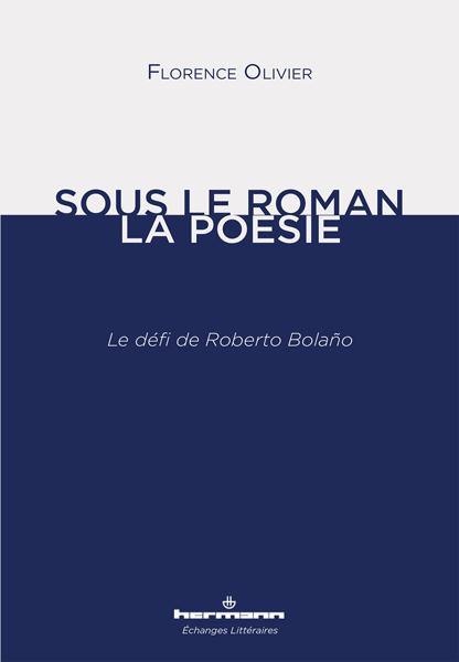 Sous le roman, la poésie. Le défi de Roberto Bolaño