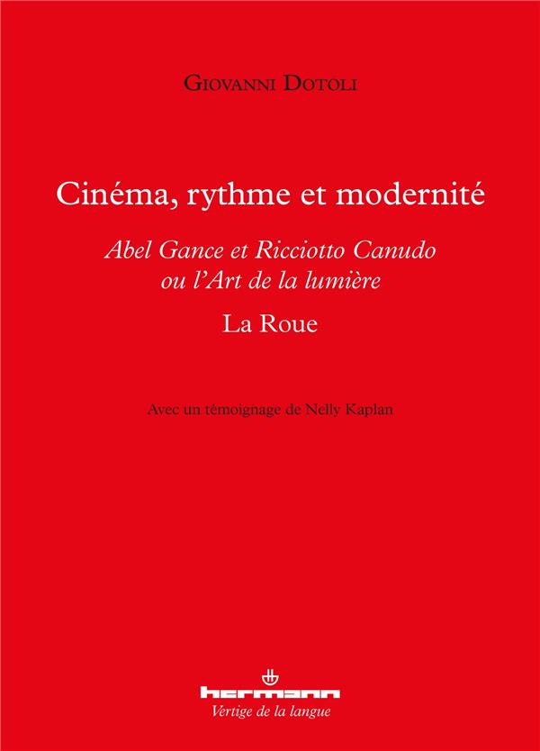 Cinéma, rythme et modernité. Abel Gance et Ricciotto Canudo ou l'Art de la lumière : La Roue