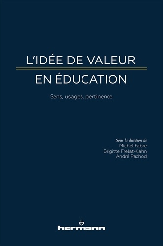 L'idée de valeur en éducation. Sens, usages, pertinence