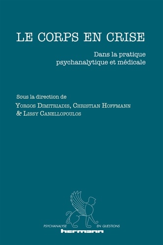 Le corps en crise. Dans la pratique psychanalytique et médicale