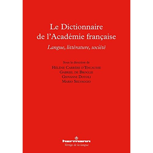 Le Dictionnaire de l'Académie française. Langue, littérature, société