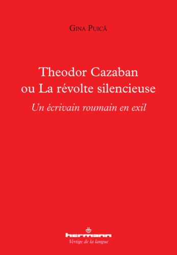 Theodor Cazaban ou la révolte silencieuse. Un écrivain roumain en exil