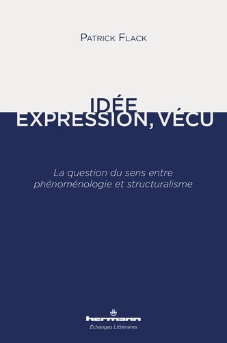 Idée, expression, vécu. La question du sens entre phénoménologie et structuralisme