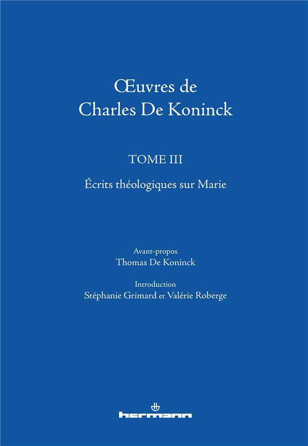 Oeuvres de Charles De Koninck. Tome 3, Ecrits théologiques sur Marie