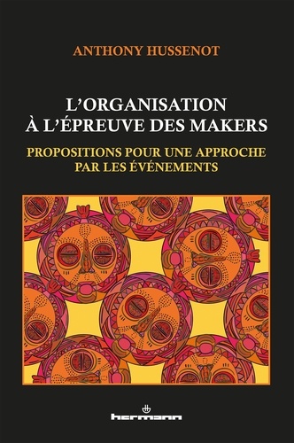L'organisation à l'épreuve des makers. Propositions pour une approche par les événements