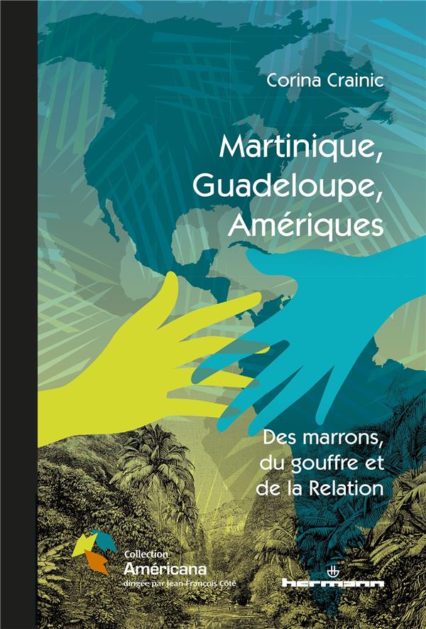 Martinique, Guadeloupe, Amériques. Des marrons, du gouffre et de la Relation