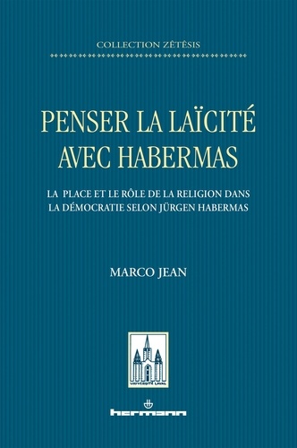 Penser la laïcité avec Habermas. La place et le rôle de la religion dans la démocratie selon Jürgen